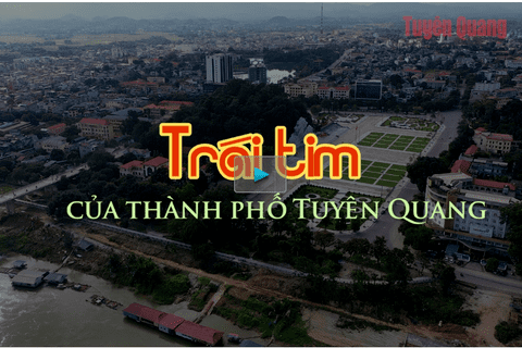 Trái tim của thành phố Tuyên Quang
