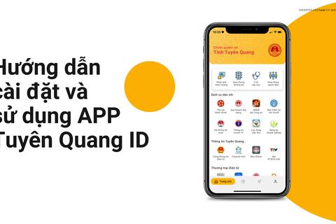 Hướng dẫn người dân cài đặt và sử dụng ứng dụng Chính quyền số tỉnh Tuyên Quang ( Tuyên Quang ID)
